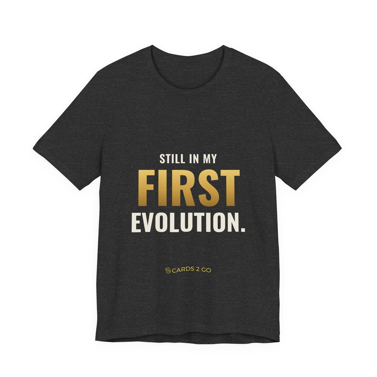 Still In My First Evolution Tee