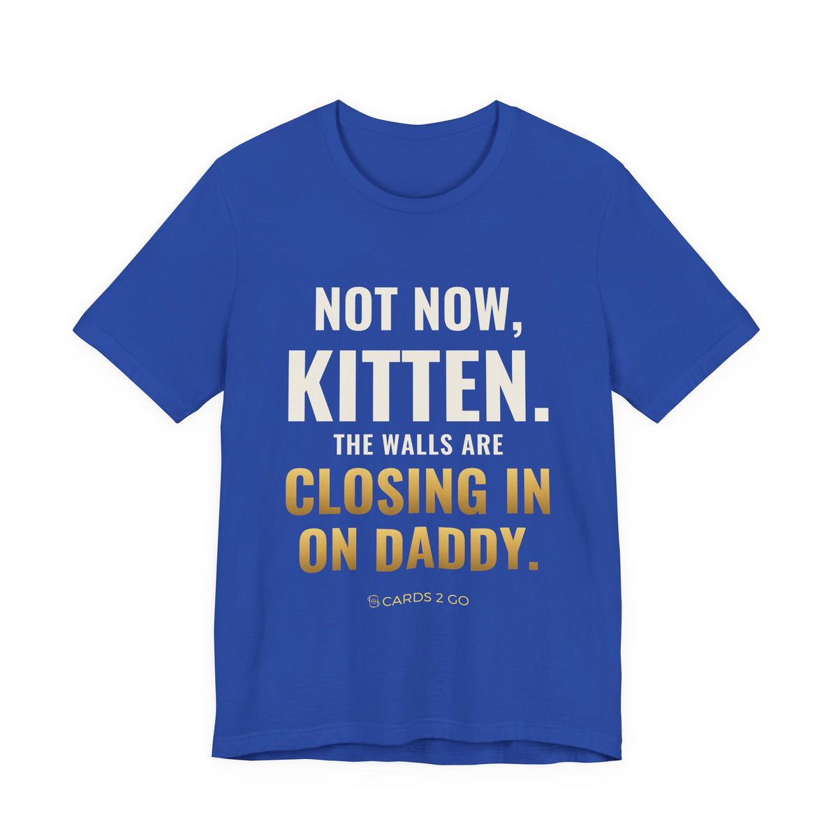 Not Now Kitten, The Walls Are Closing In On Daddy Tee