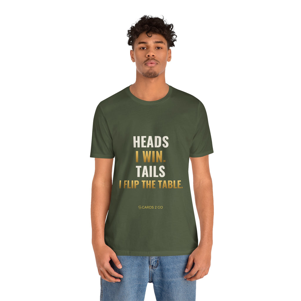 Heads I Win, Tails I Flip The Table Tee