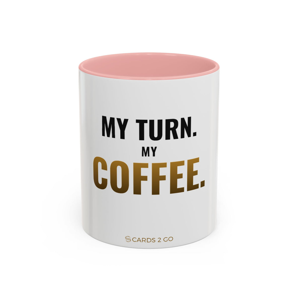 My Turn. My Coffee. Mug