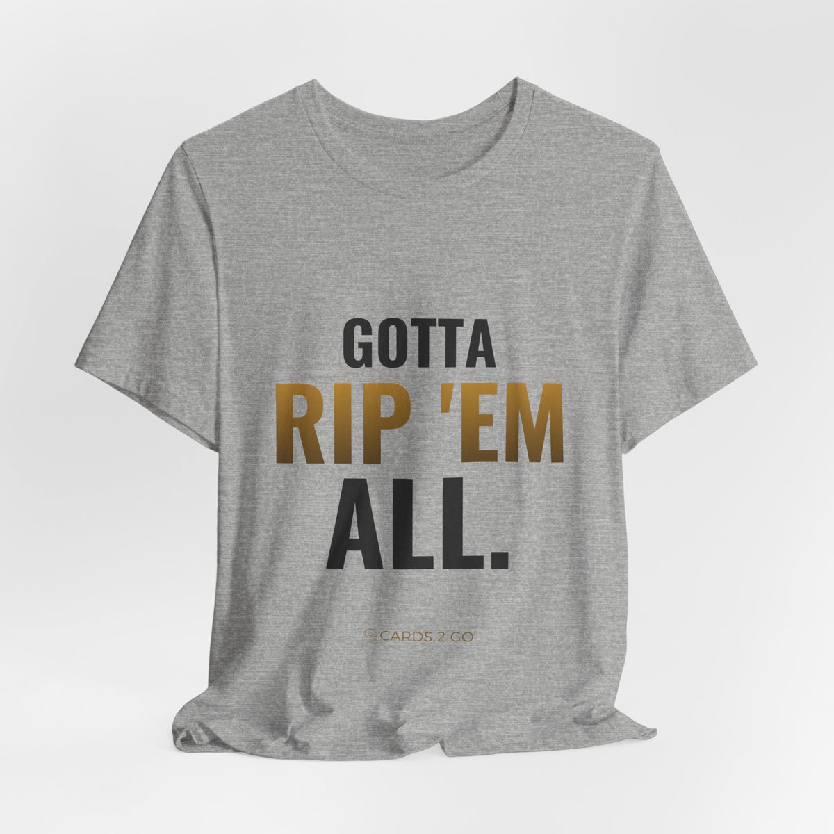 Gotta Rip 'Em All Tee