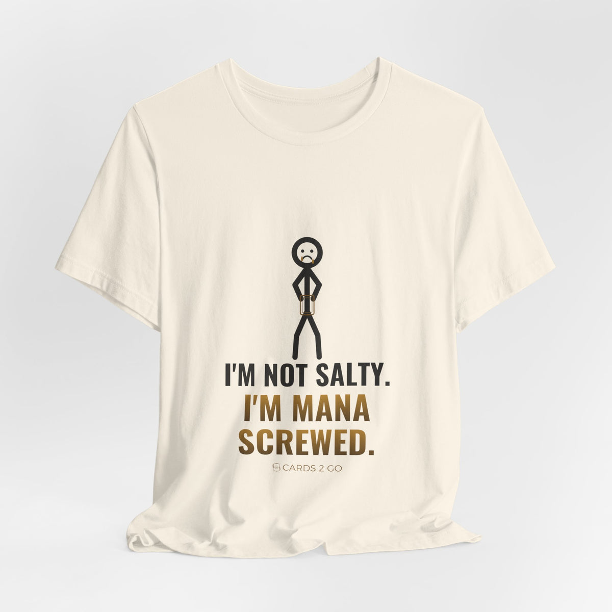 I'm Not Salty, I'm Mana Screwed Illustrated Tee