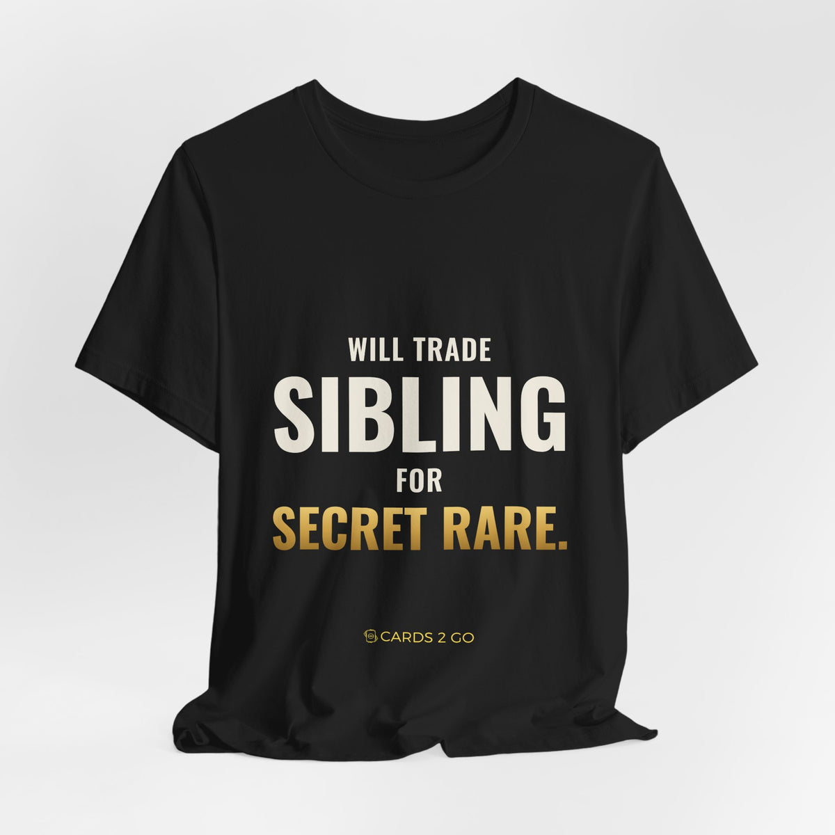 Will Trade Sibling For Secret Rare Tee