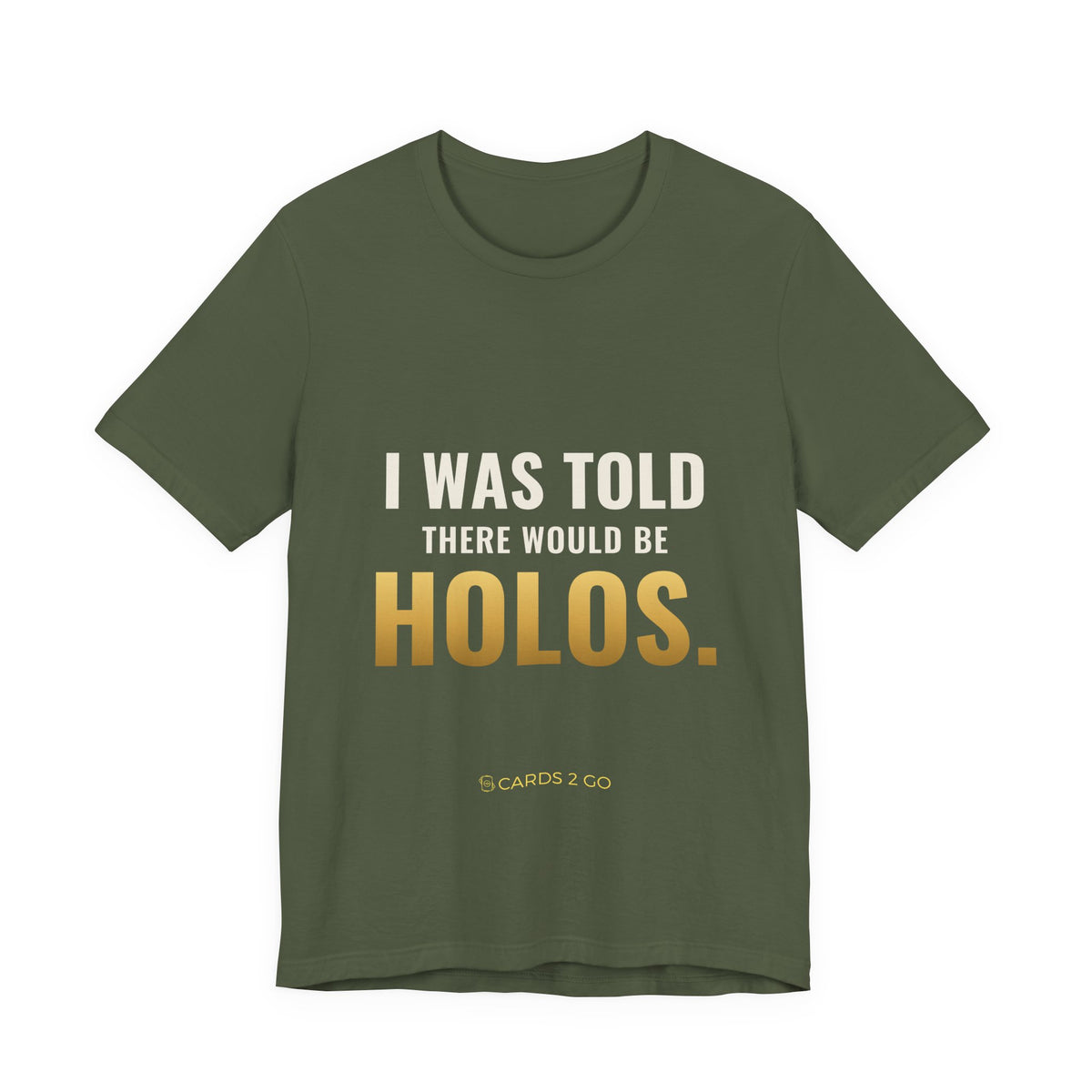 I Was Told There Would Be Holos Tee