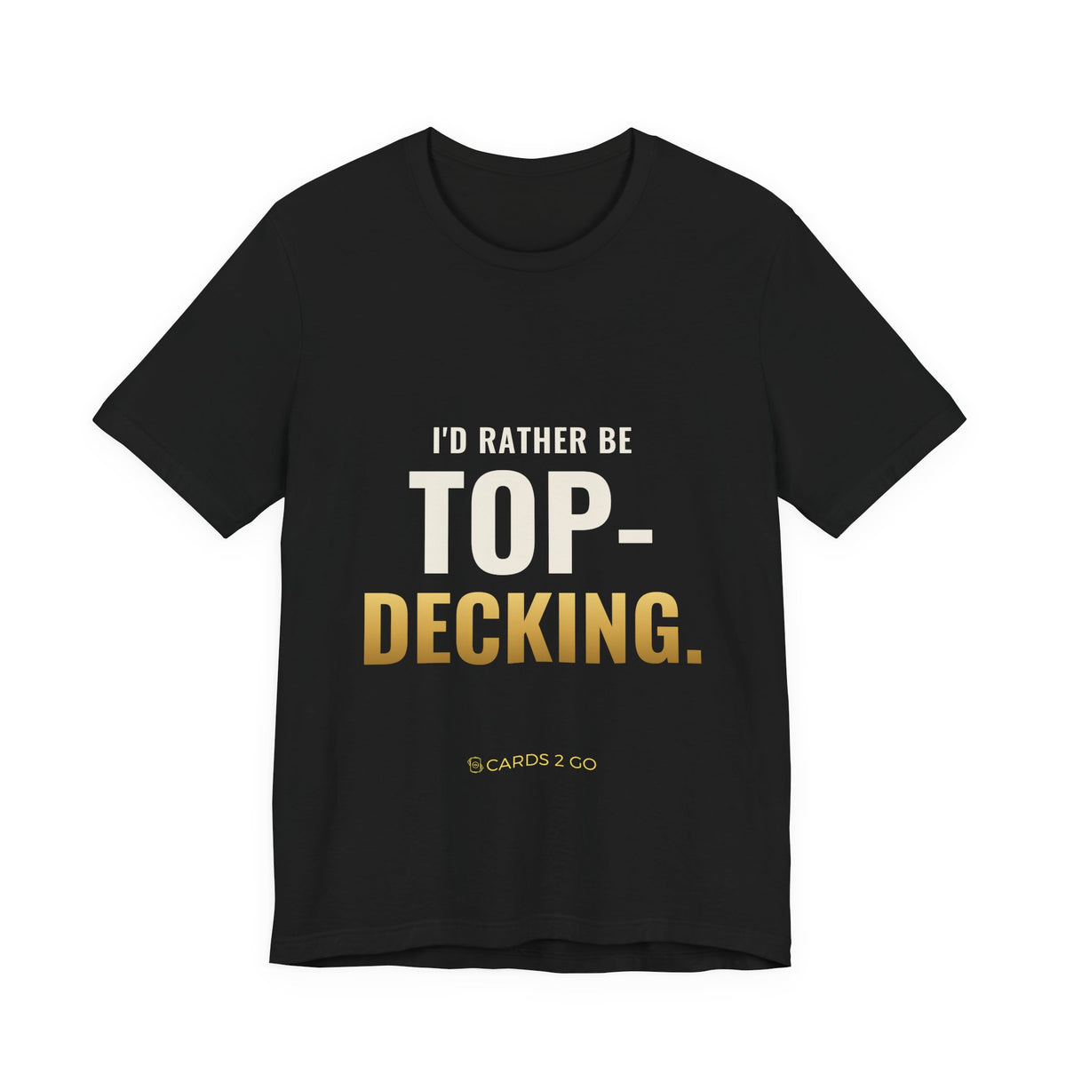 I'd Rather Be Top-Decking Tee