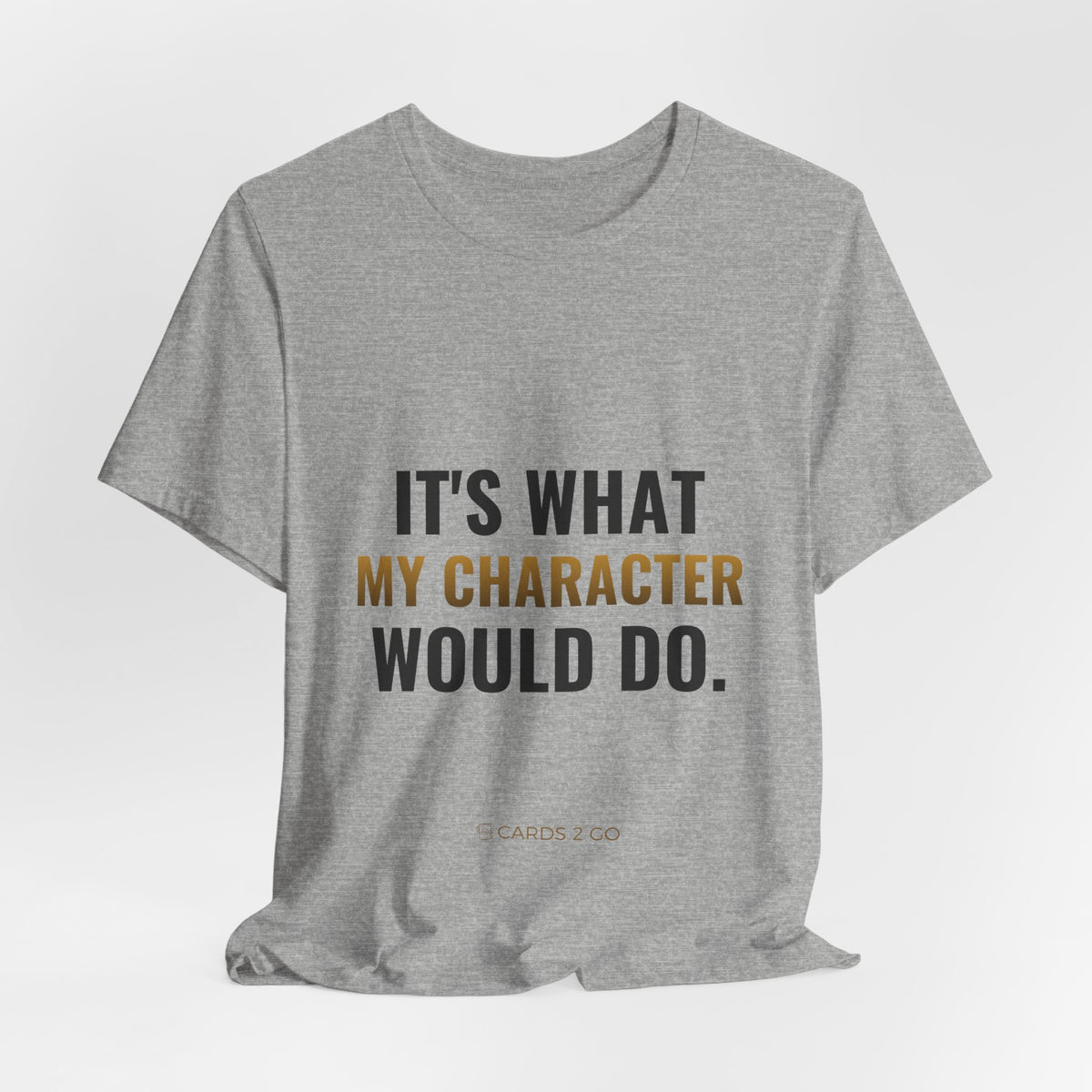 It's What My Character Would Do Tee