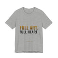 Full Art, Full Heart Tee
