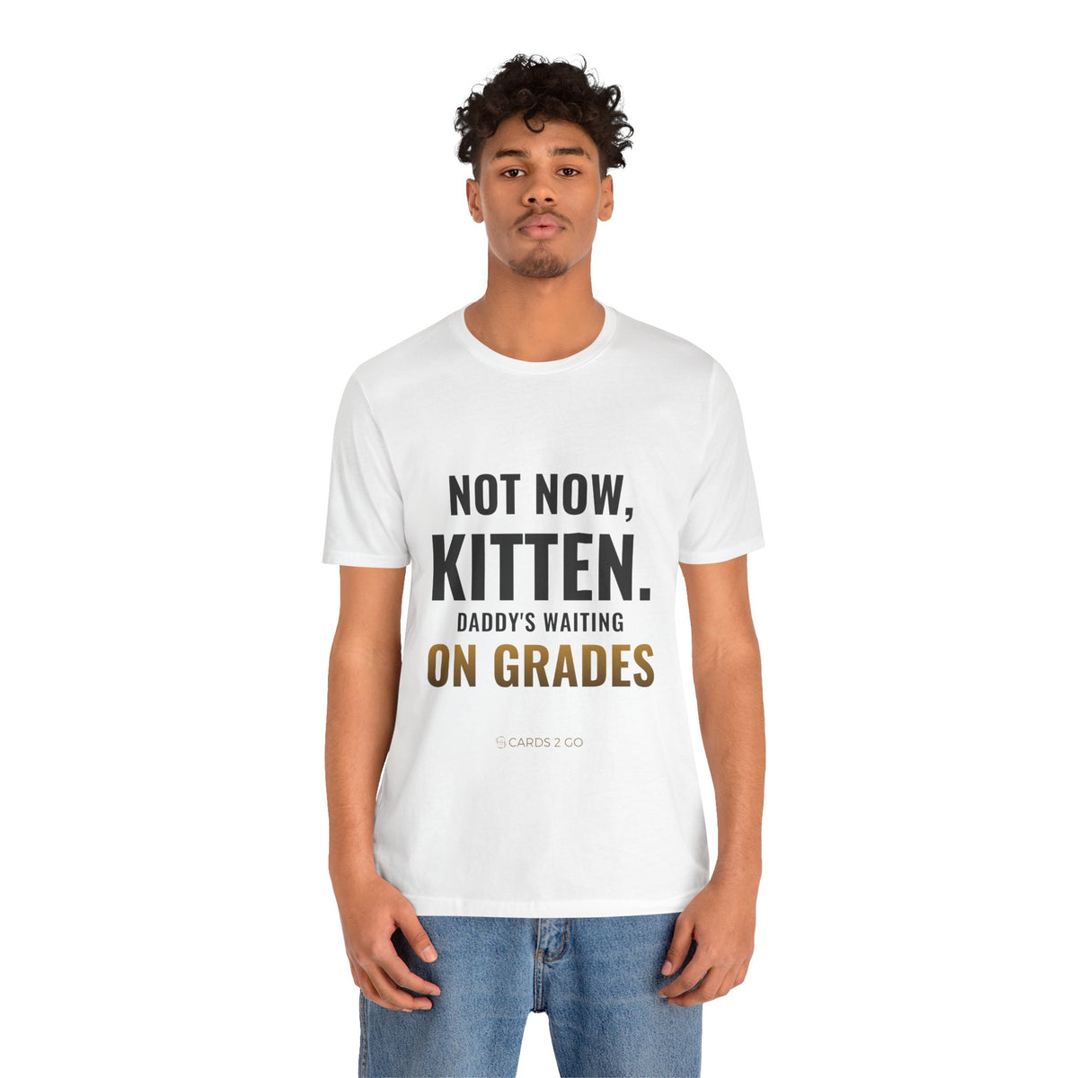 Not Now Kitten, Daddy's Waiting On Grades Tee