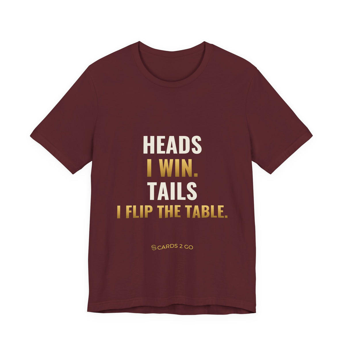 Heads I Win, Tails I Flip The Table Tee