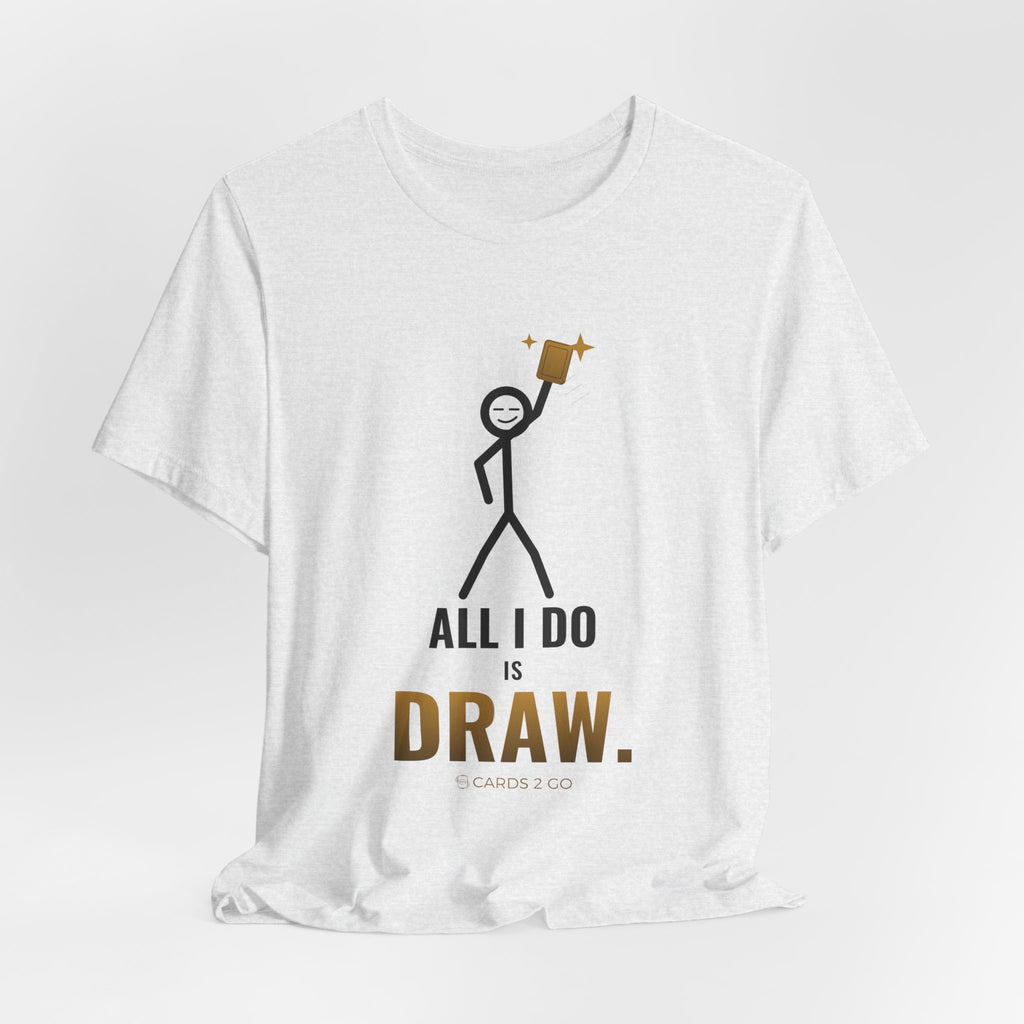 All I Do Is Draw Illustrated Tee
