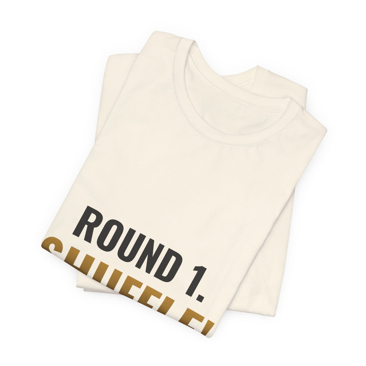 Round 1. Shuffle! Tee