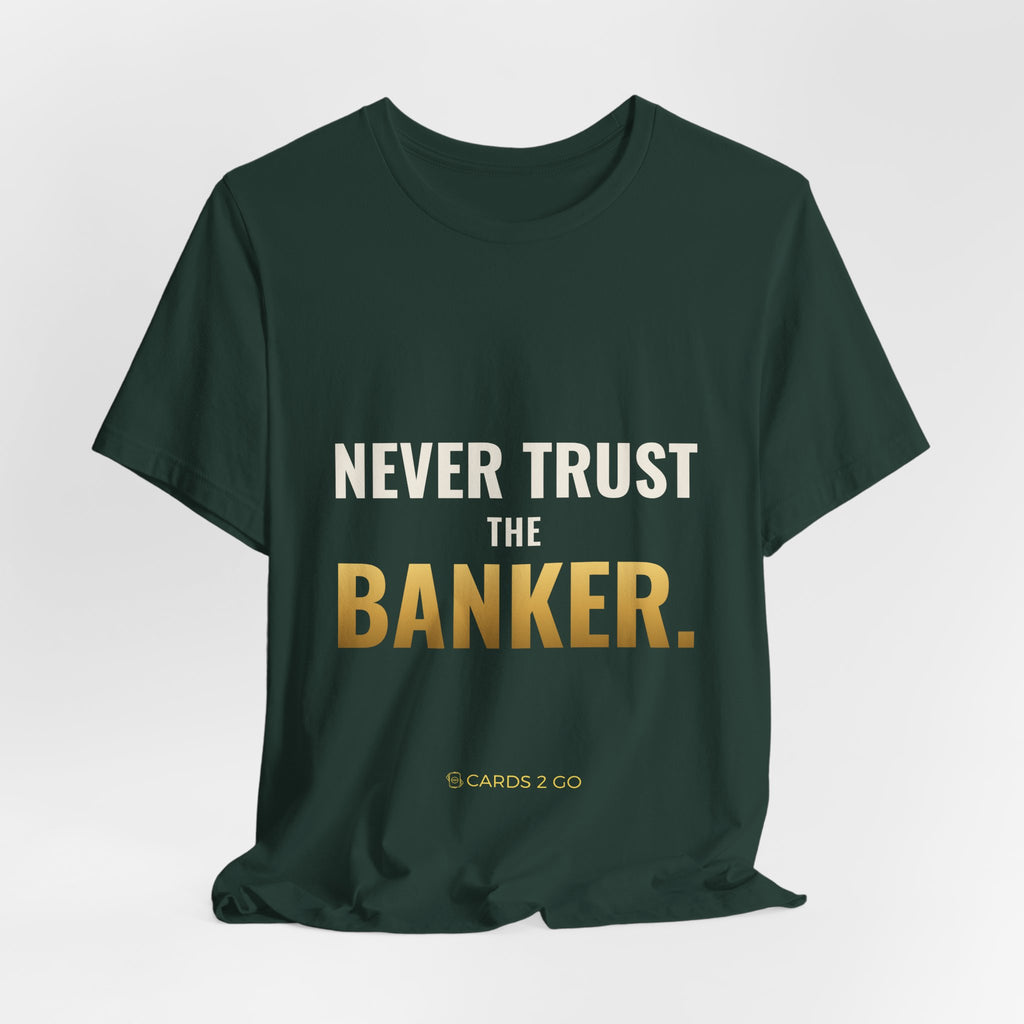 Never Trust The Banker Tee