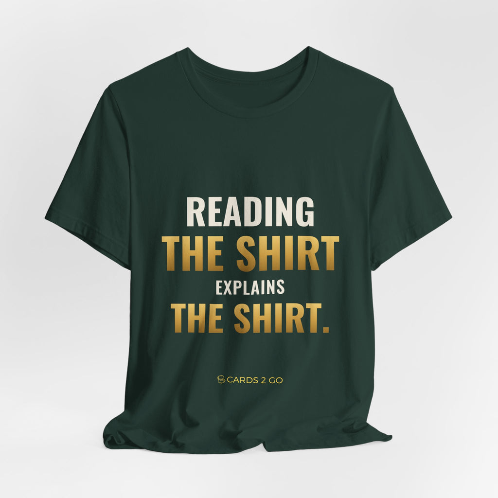 Reading The Shirt Explains The Shirt Tee