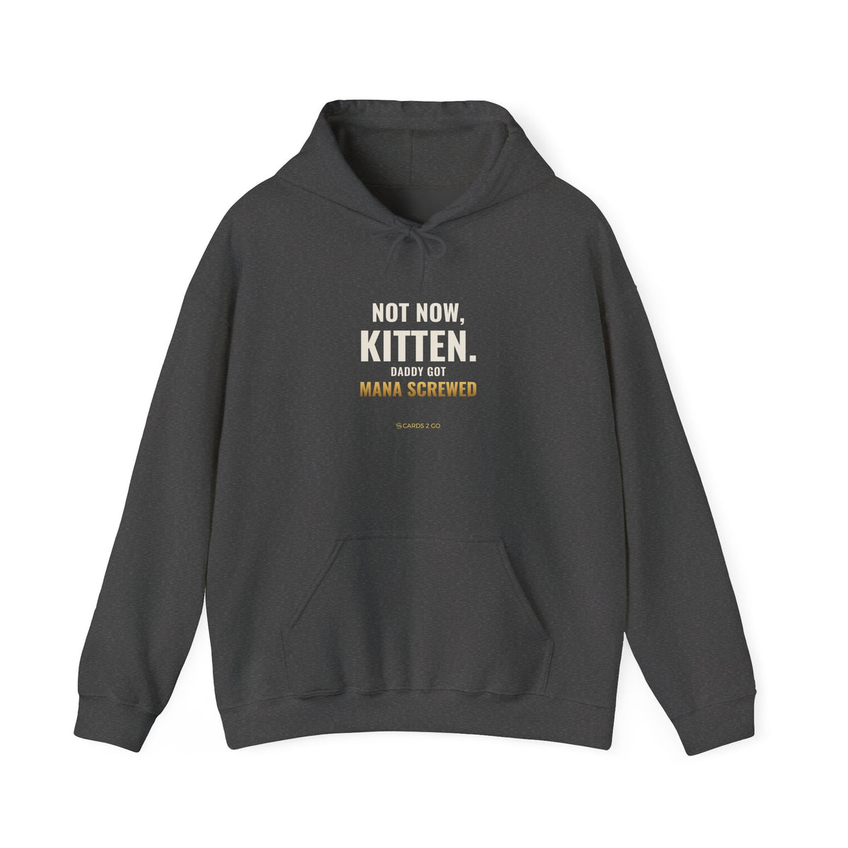 Not Now Kitten, Daddy Got Mana Screwed Hoodie