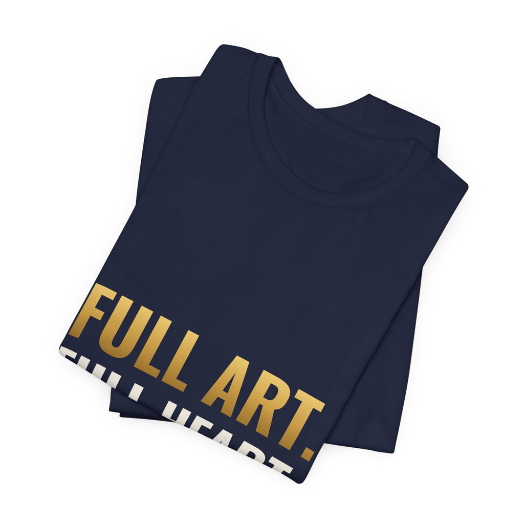 Full Art, Full Heart Tee