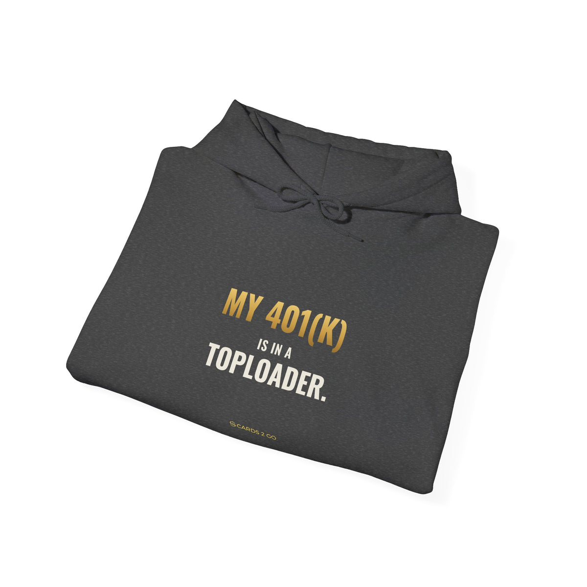 My 401(k) Is In A Toploader Hoodie