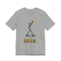All I Do Is Draw Illustrated Tee
