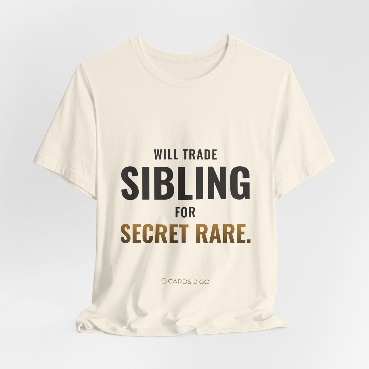 Will Trade Sibling For Secret Rare Tee