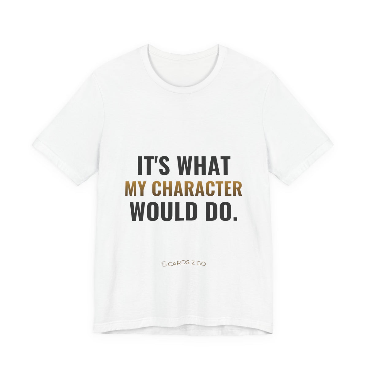 It's What My Character Would Do Tee – funny D&D t-shirt by Cards2Go