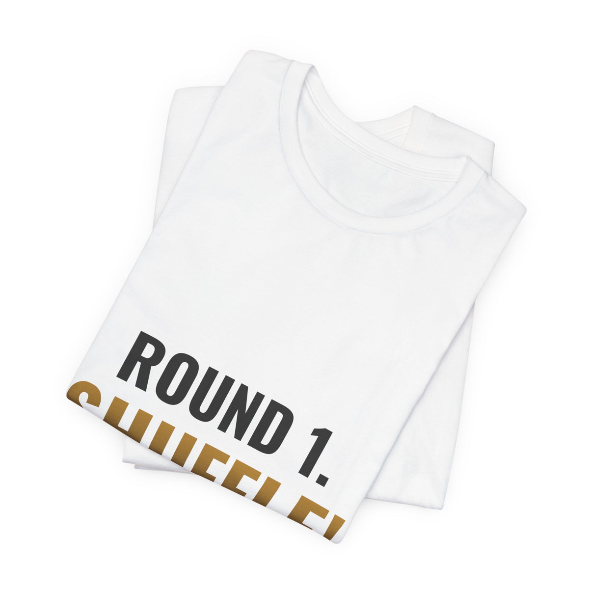 Round 1. Shuffle! Tee