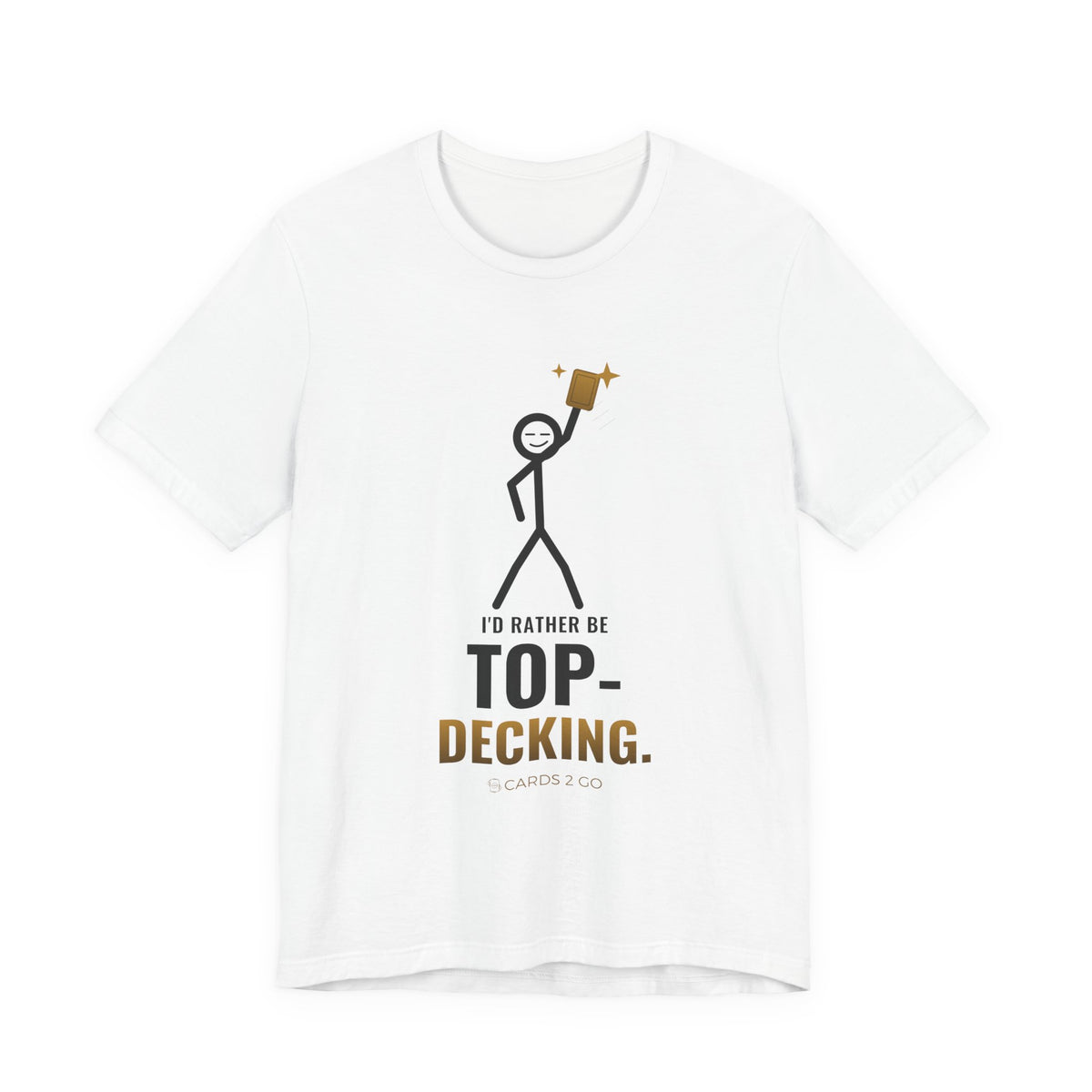 I'd Rather Be Top-Decking Illustrated Tee – funny MTG t-shirt by Cards2Go