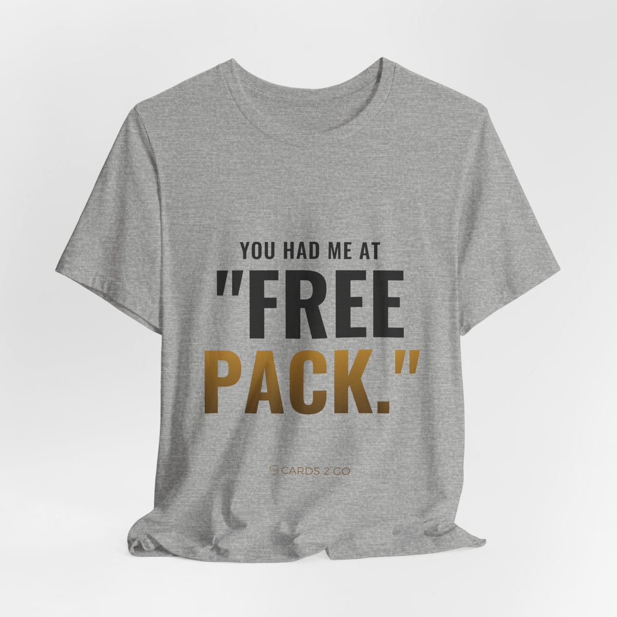 You Had Me At "Free Pack" Tee