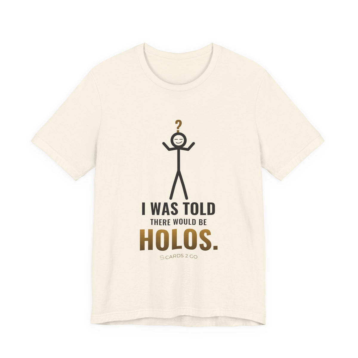 I Was Told There Would Be Holos Illustrated Tee
