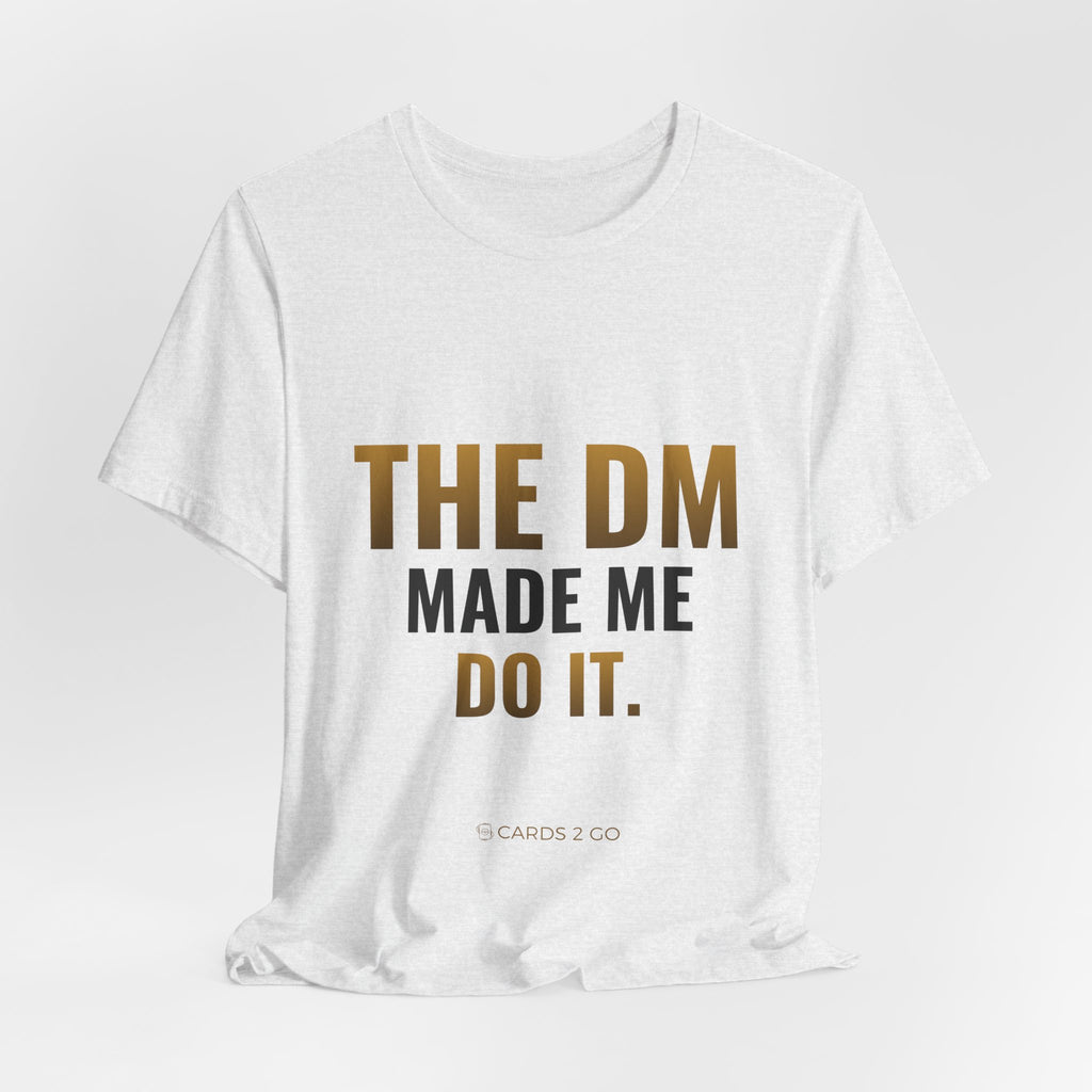 The DM Made Me Do It Tee