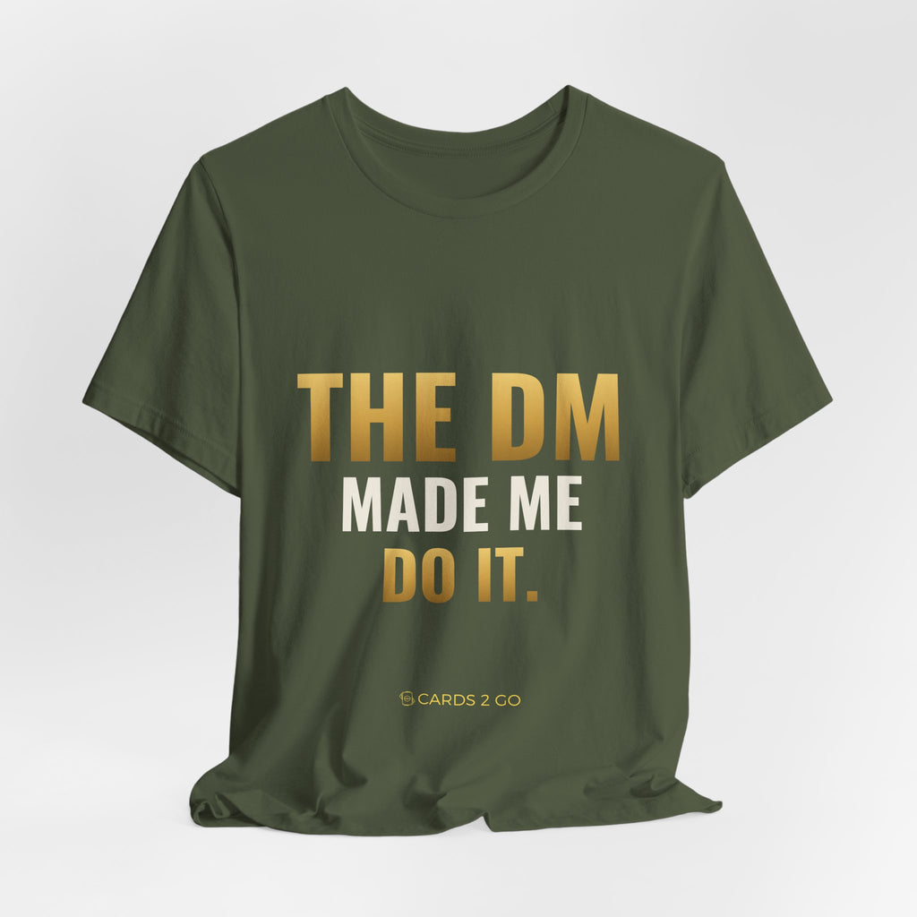 The DM Made Me Do It Tee