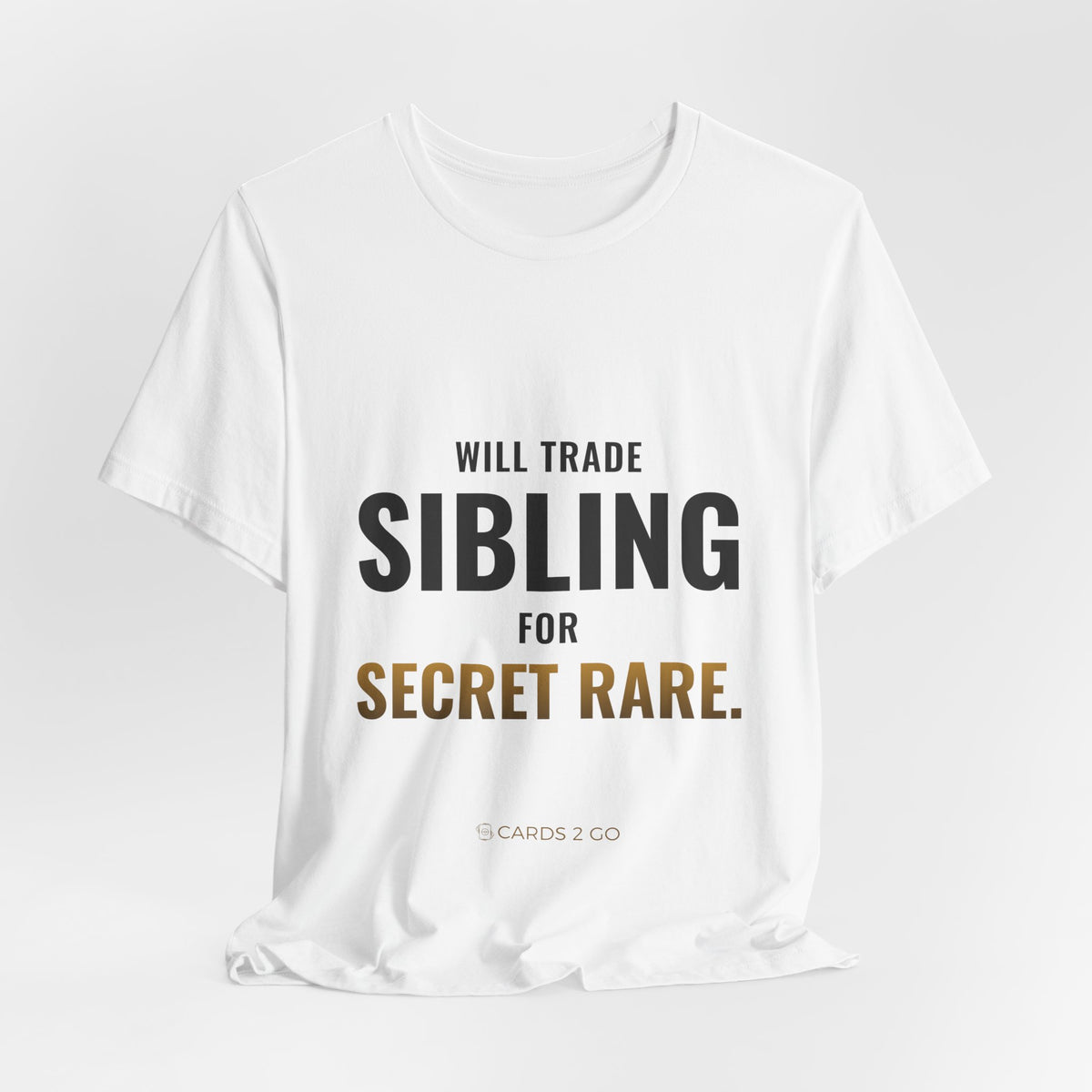 Will Trade Sibling For Secret Rare Tee