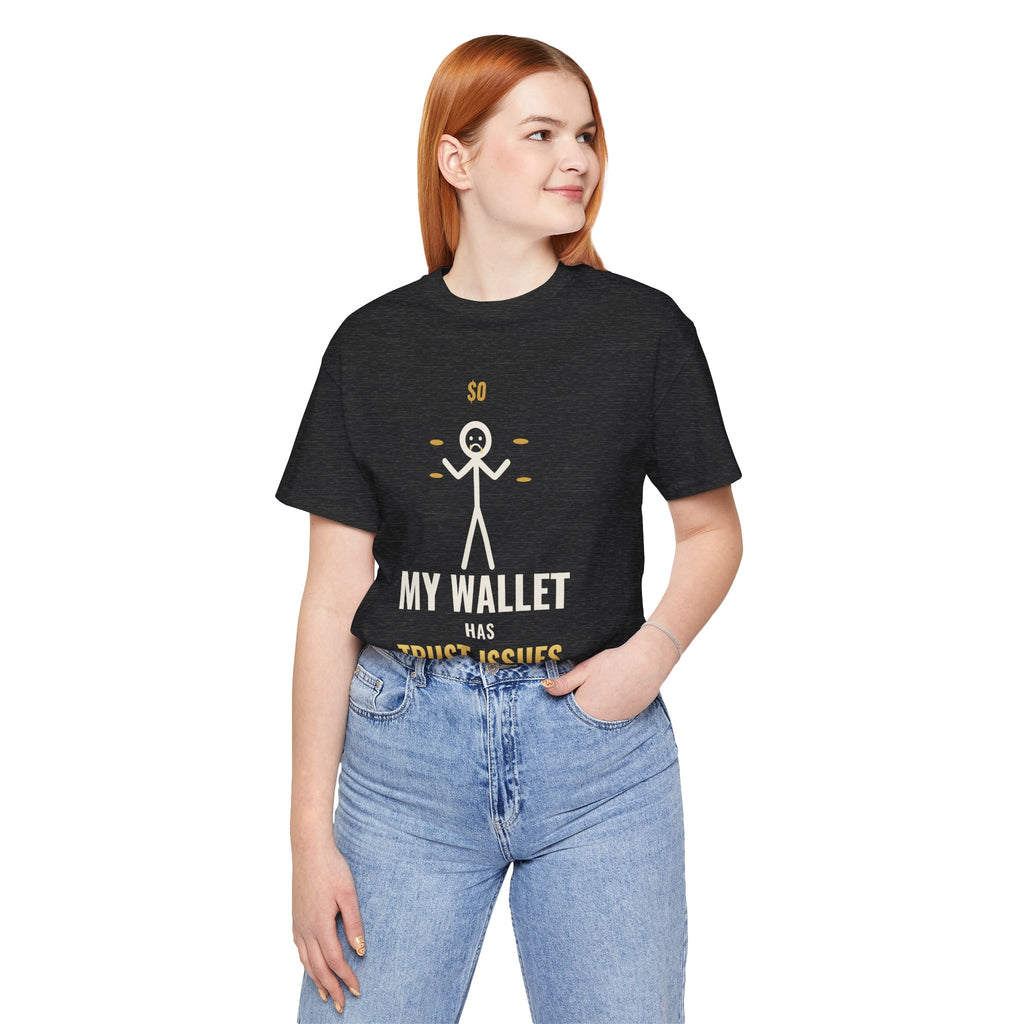 My Wallet Has Trust Issues Illustrated Tee