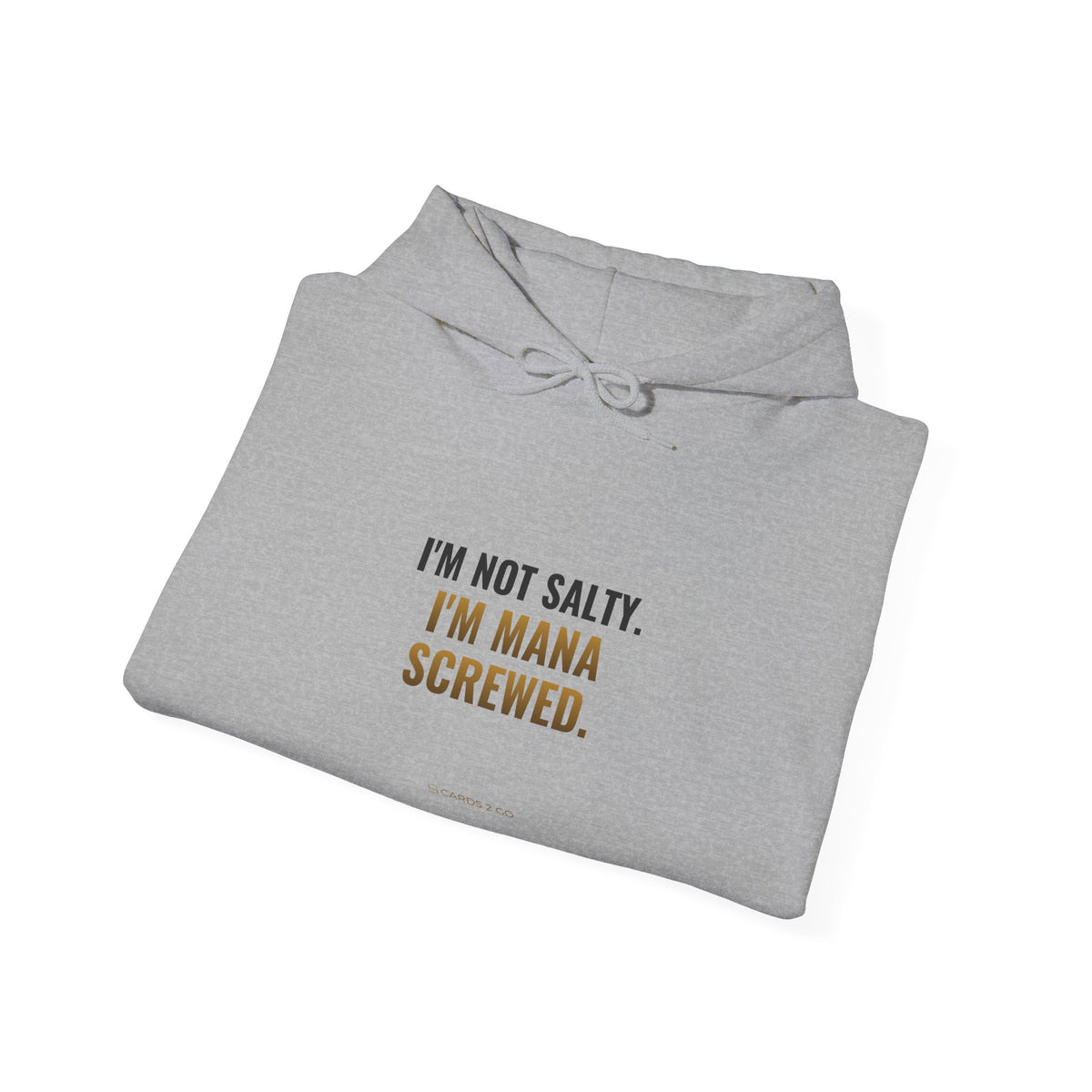 I'm Not Salty, I'm Mana Screwed Hoodie