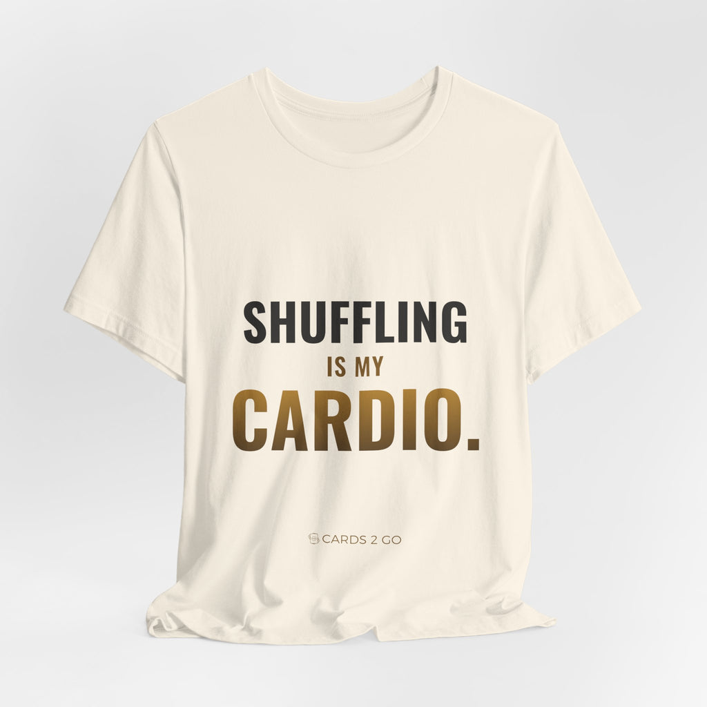 Shuffling Is My Cardio Tee