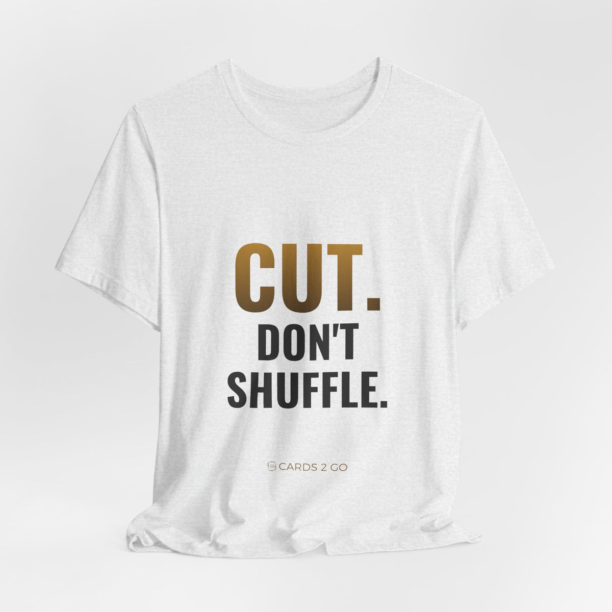 Cut. Don't Shuffle. Tee