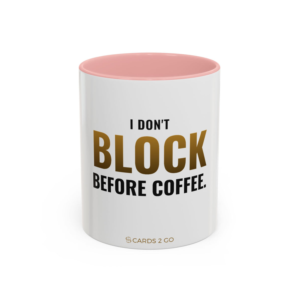 I Don't Block Before Coffee Mug