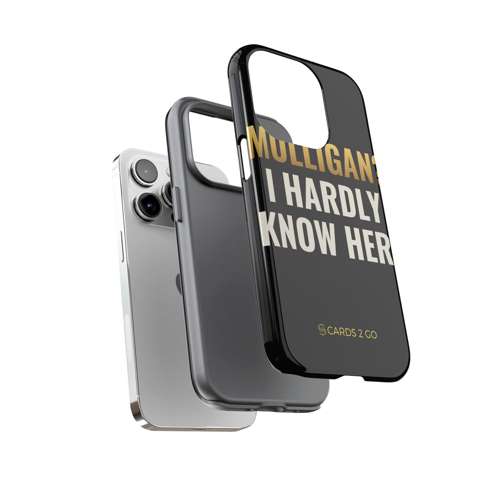 Mulligan? I Hardly Know Her iPhone Case