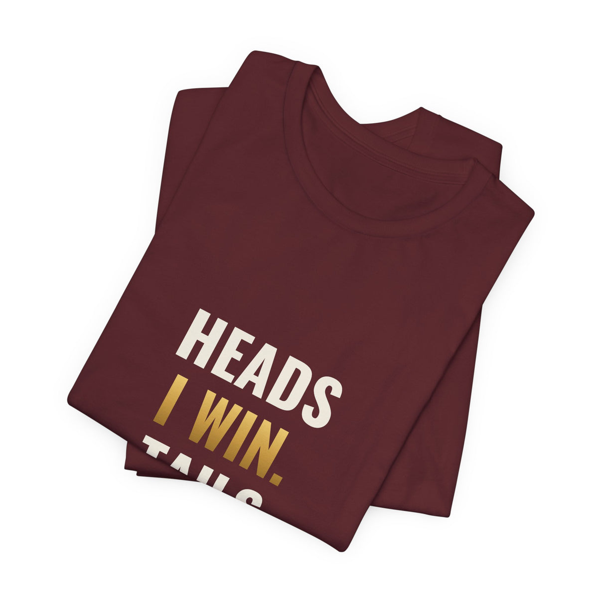 Heads I Win, Tails I Flip The Table Tee