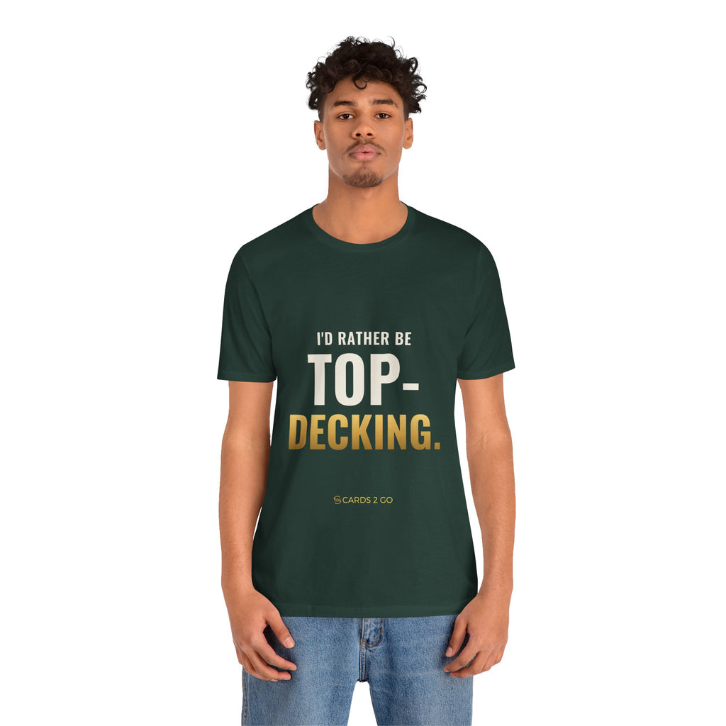 I'd Rather Be Top-Decking Tee