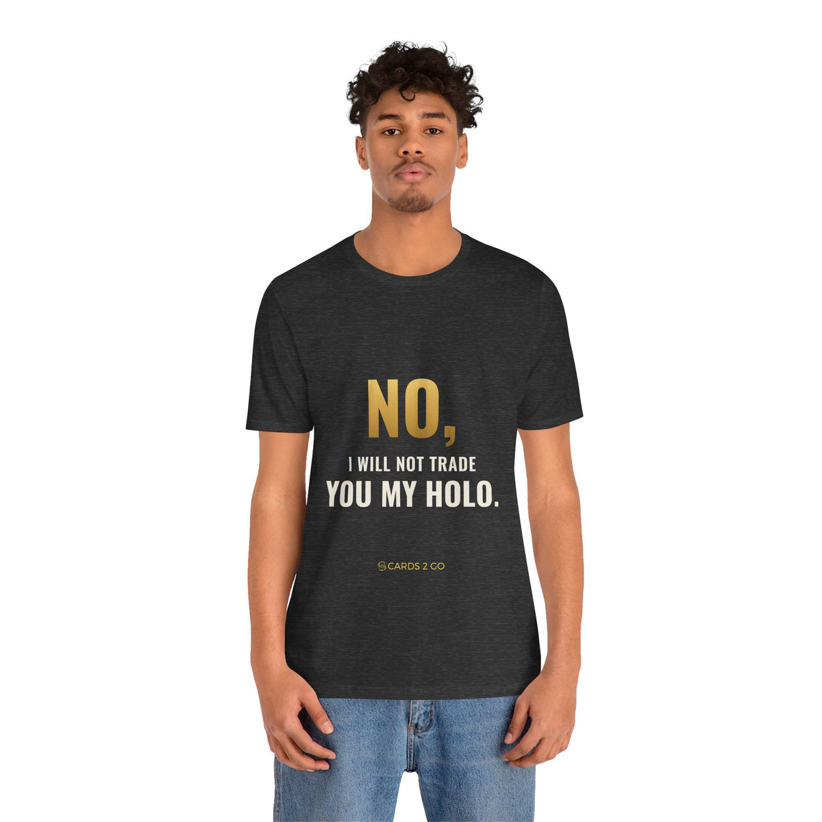 No, I Will Not Trade You My Holo Tee