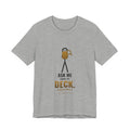 Ask Me About My Deck (Please Don't) Illustrated Tee