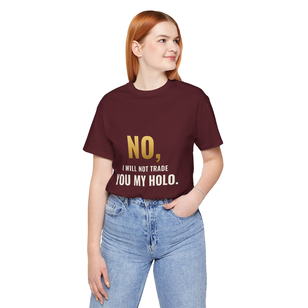 No, I Will Not Trade You My Holo Tee