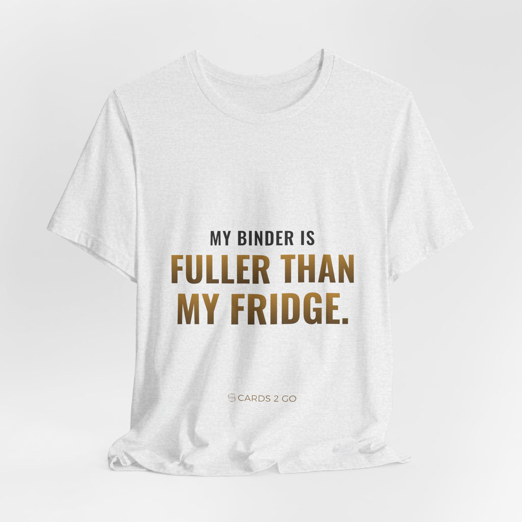 My Binder Is Fuller Than My Fridge Tee