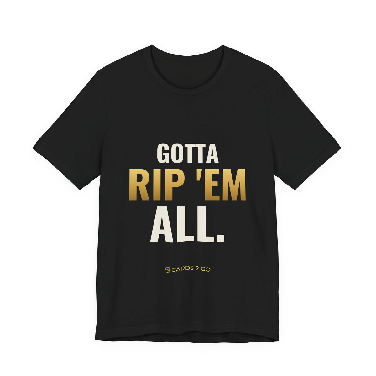 Gotta Rip 'Em All Tee