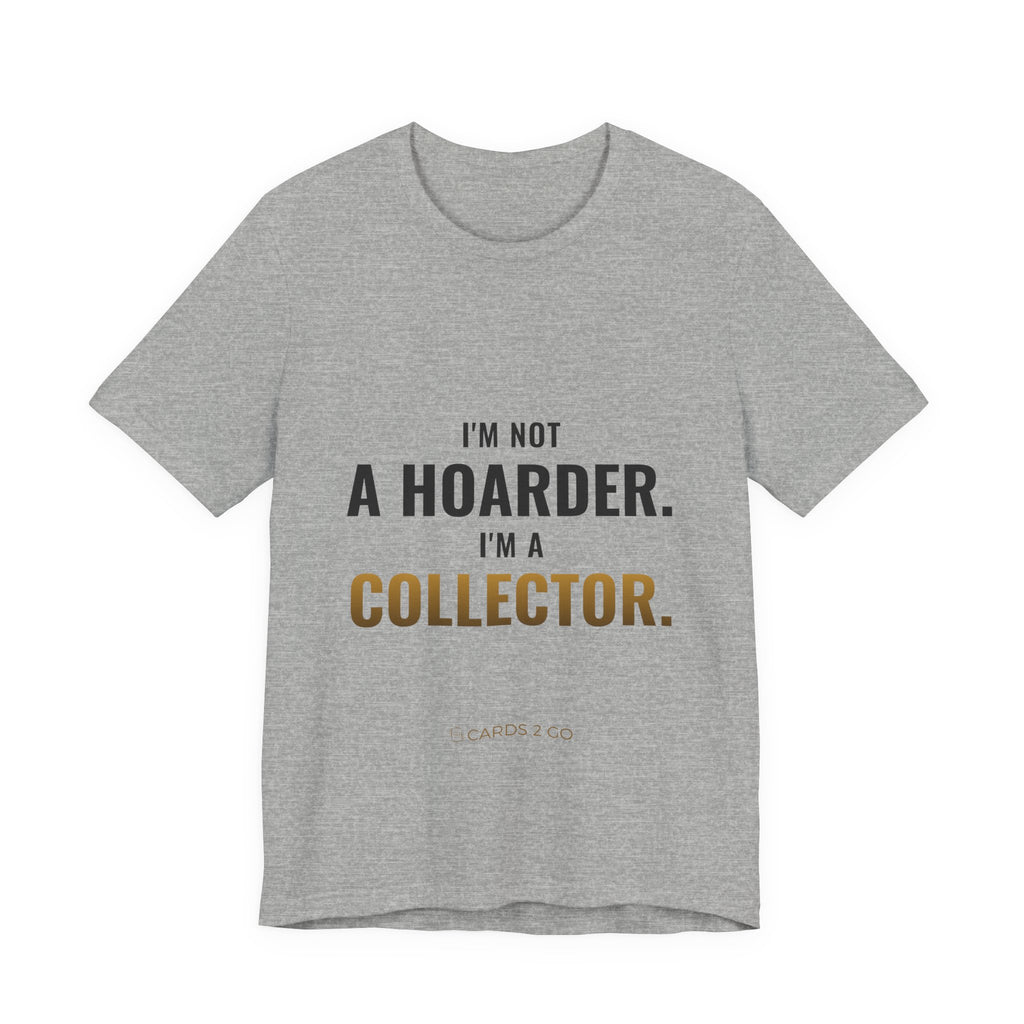 I'm Not A Hoarder, I'm A Collector Tee