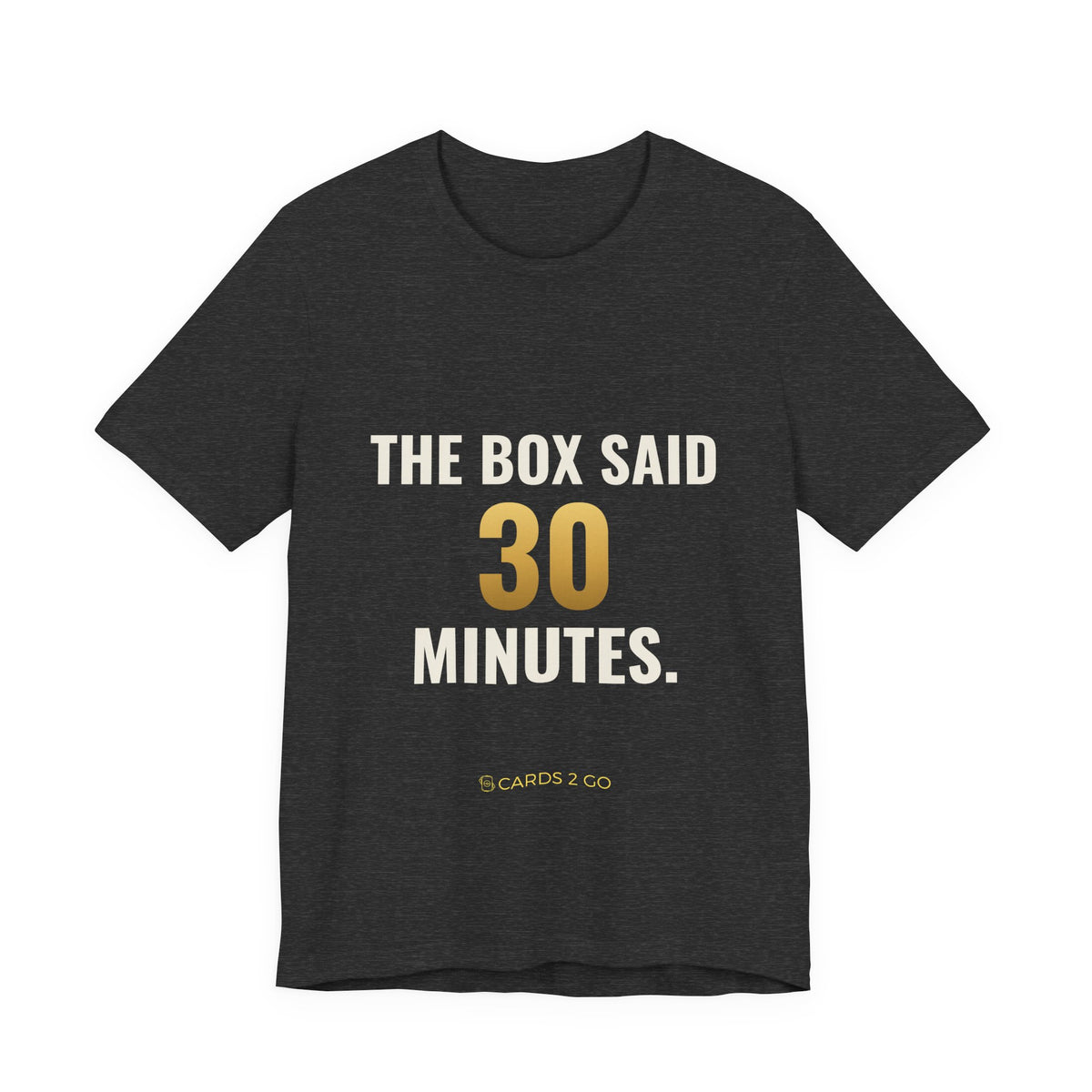 The Box Said 30 Minutes Tee