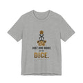 Just One More Set Of Dice Illustrated Tee