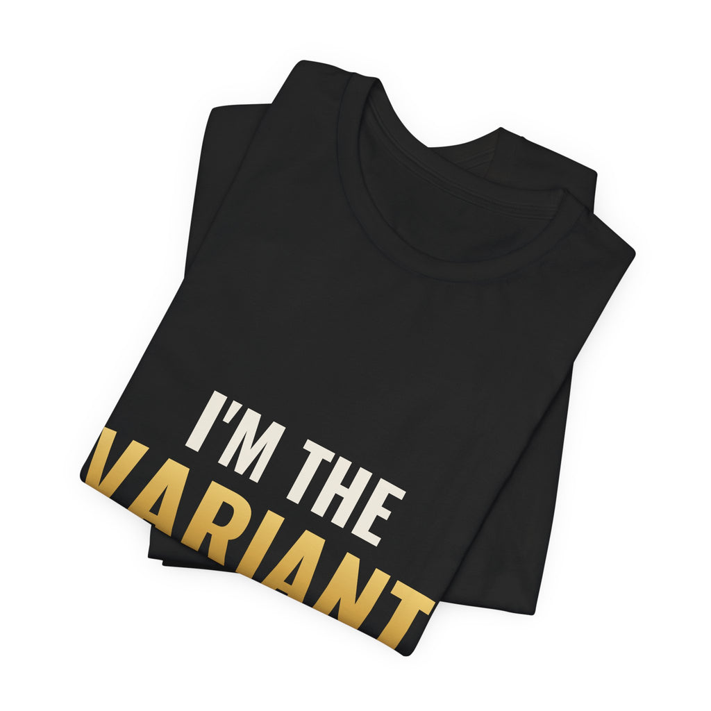 I'm The Variant Tee
