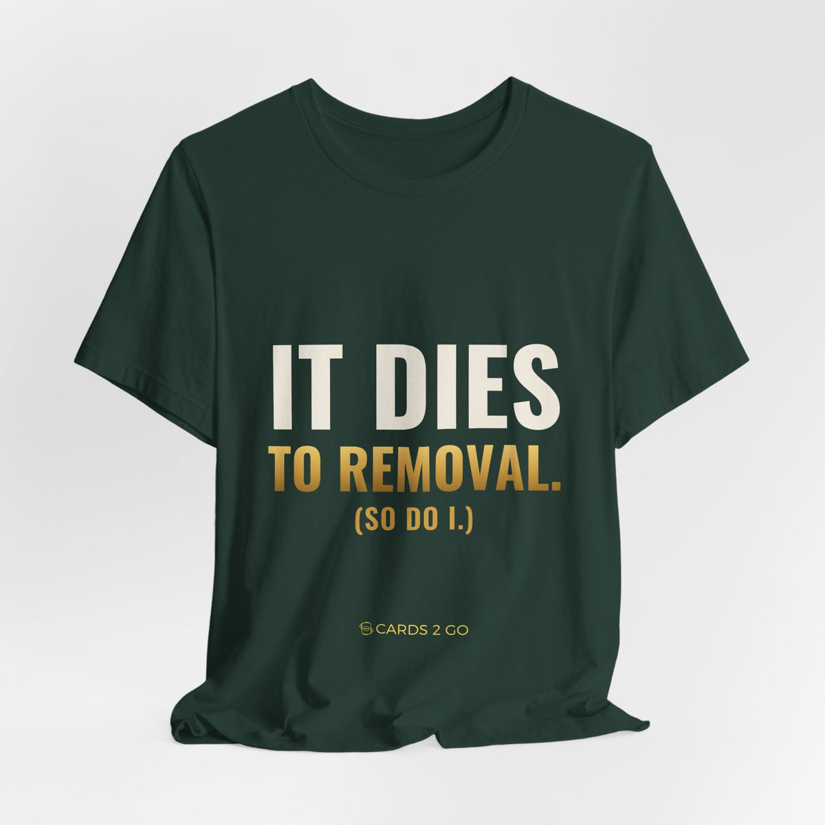 It Dies To Removal Tee