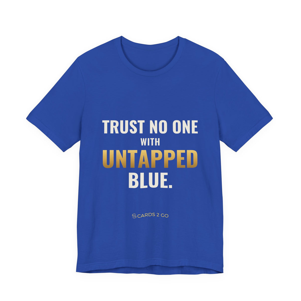 Trust No One With Untapped Blue Tee
