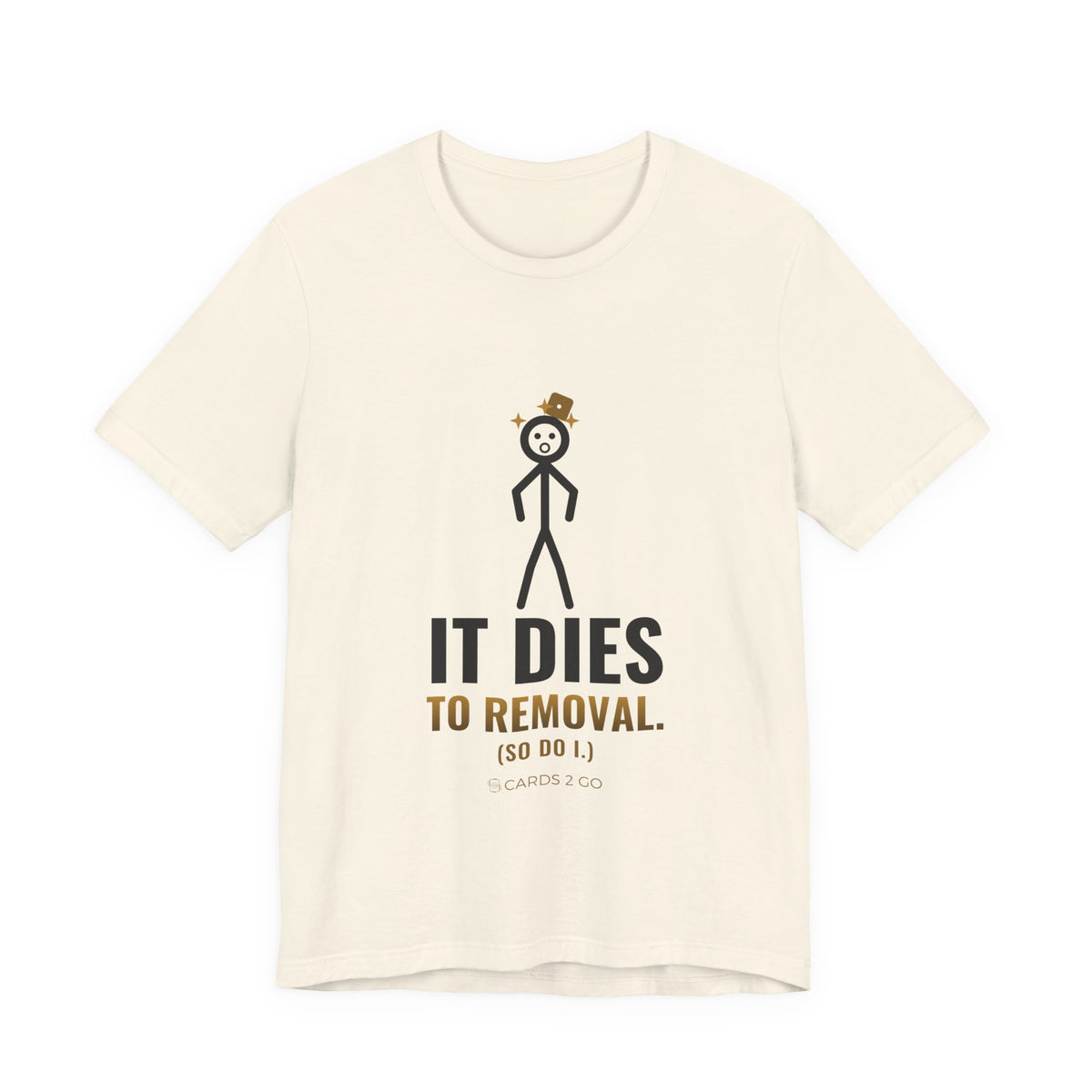 It Dies To Removal Illustrated Tee